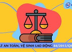 Luật An Toàn Vệ Sinh Lao Động Số 84 2015 Qh13